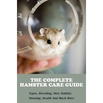 The Complete Hamster Care Guide_ Types Breeding Diet Habitat Housing Health And Much More: Book... Paperback, Independently Published, English, 9798722876416