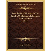 Distribution Of Energy In The Spectra Of Platinum Palladium And Tantalum (1911) Paperback, Kessinger Publishing