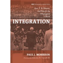 (영문도서) Integration: Race T. B. Maston and Hope for the Desegregated Church Hardcover, Pickwick Publications, English, 9781666790665