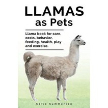(영문도서) Llamas as Pets. Llama book for care costs behavior feeding health play and exercise. Paperback, Zoodoo Publishing, English, 9781788651004