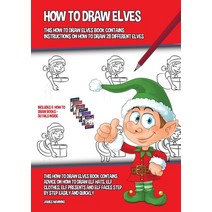 How to Draw Elves (This How to Draw Elves Book Contains Instructions on How to Draw 28 Different Elv... Paperback, CBT Books, English, 9781800275867