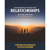 Discussions for Better Relationships: 8-Week Group Study Based on The Lost Art of Relationship Paperback, Sophos Group