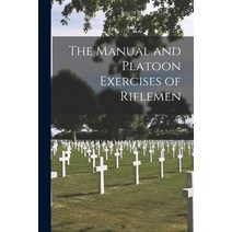 (영문도서) The Manual and Platoon Exercises of Riflemen [microform] Paperback, Legare Street Press, English, 9781014723079