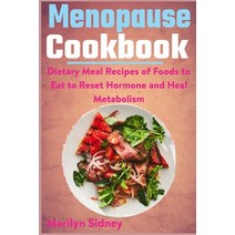 Menopause Cookbook: Dietary Meal Recipes of Food to Eat to Reset Hormone and Heal Metabolism Paperback, Independently Published, English, 9798722197351