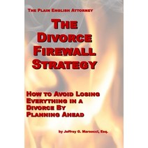 (영문도서) The Divorce Firewall Strategy: How to Avoid Losing Everything in a Divorce By Planning Ahead Paperback, Independently Published, English, 9798851955693