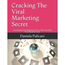 Cracking The Viral Marketing Secret: Fascinating Viral Marketing Tactics That Can Help Your Business... Paperback, Independently Published, English, 9798550941843