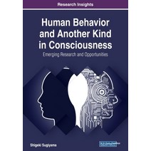 Human Behavior and Another Kind in Consciousness: Emerging Research and Opportunities Paperback, Information Science Reference