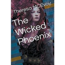 (영문도서) The Wicked Phoenix Paperback, Theresa McEvoy