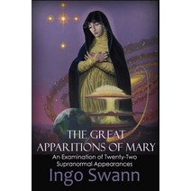 (영문도서) The Great Apparitions of Mary: An Examination of Twenty-Two Supranormal Appearances Paperback, Swann-Ryder Productions, LLC, English, 9781949214680