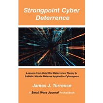 Strongpoint Cyber Deterrence: Lessons from Cold War Deterrence Theory & Ballistic Missile Defense Ap... Paperback, Xlibris Us