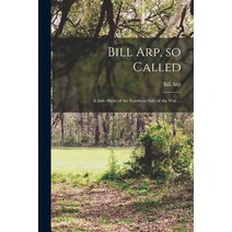 (영문도서) Bill Arp so Called: a Side Show of the Southern Side of the War ... Paperback, Legare Street Press, English, 9781014993052