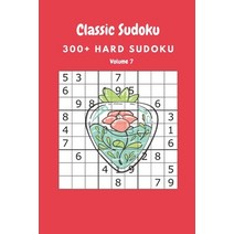 Classic Sudoku: 300  Hard sudoku Volume 7 Paperback, Independently Published