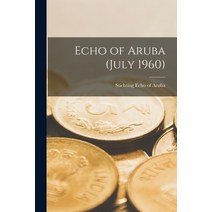 (영문도서) Echo of Aruba (July 1960) Paperback, Hassell Street Press, English, 9781013574139