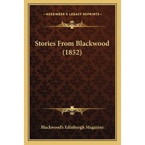 Stories From Blackwood (1852) Paperback, Kessinger Publishing