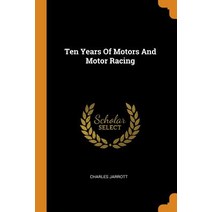Ten Years Of Motors And Motor Racing Paperback, Franklin Classics