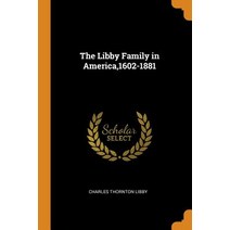 The Libby Family in America 1602-1881 Paperback, Franklin Classics