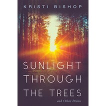 (영문도서) Sunlight Through the Trees and Other Poems Paperback, Resource Publications (CA), English, 9781725290495