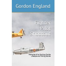 (영문도서) Fighter Pilot Shootout: Memories of an Exciting Florida Lifestyle and Fishing Stories Paperback, Independently Published, English, 9798532161160