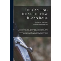 (영문도서) The Camping Ideal the new Human Race; a Brief Survey of the Summer and Winter Outdoor Camp M... Paperback, Legare Street Press, English, 9781019260296