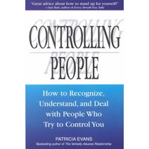 Controlling People: How to Recognize Understand and Deal With People Who Try to Control You, Adams Media Corp