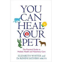 You Can Heal Your Pet: The Practical Guide to Holistic Health and Veterinary Care, Hay House Pub
