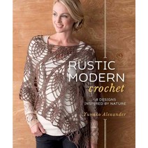 Rustic Modern Crochet: 18 Designs Inspired by Nature, Interweave Pr
