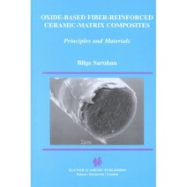 Oxide-Based Fiber-Reinforced Ceramic-Matrix Composites: Principles and Materials, Kluwer Academic Pub