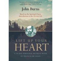 Lift Up Your Heart: A 10-day Personal Retreat With St. Francis De Sales, Ave Maria Pr
