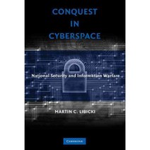 Conquest in Cyberspace: National Security and Information Warfare, Cambridge Univ Pr