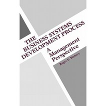 The Business Systems Development Process: A Management Perspective Hardcover, Quorum Books