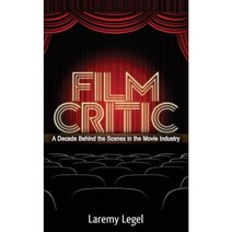 Film Critic: A Decade Behind the Scenes in the Movie Industry Paperback, Createspace