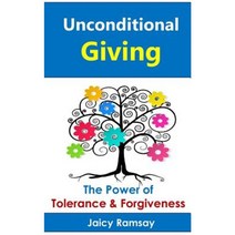 Unconditional Giving: The Power of Tolerance and Forgiveness Paperback, Transdependenz LLC