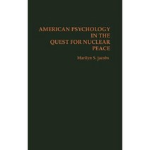 American Psychology in the Quest for Nuclear Peace Hardcover, Quorum Books