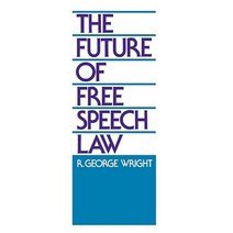 The Future of Free Speech Law Hardcover, Quorum Books