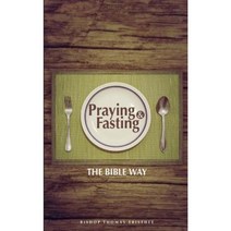 Praying and Fasting: The Bible Way Paperback, Createspace