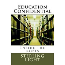 Education Confidential: Inside the Ropes Paperback, Grandview Publishing