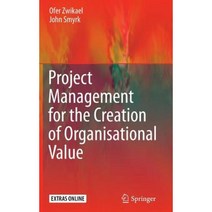 Project Management for the Creation of Organisational Value Hardcover, Springer
