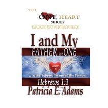 I and My Father Are One: Abiding in My Regained Position of Oneness and Intimacy with God Paperback, Shekinah Publishing House