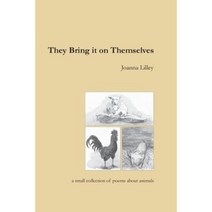 They Bring It on Themselves: A Small Collection of Poems about Animals Paperback, Snapdragon Press