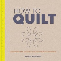 How to Quilt: Techniques and Projects for the Complete Beginner Paperback, GMC Publications
