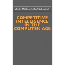 Competitive Intelligence in the Computer Age Hardcover, Quorum Books