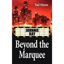 Beyond the Marquee: Johnnie Ray Paperback, Authorhouse