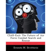 Csar-Exit: The Future of Air Force Combat Search and Rescue Paperback, Biblioscholar