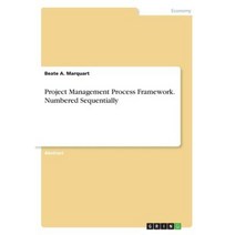 Project Management Process Framework. Numbered Sequentially Paperback, Grin Publishing