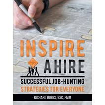 Inspire a Hire: Successful Job-Hunting Strategies for Everyone Paperback, iUniverse