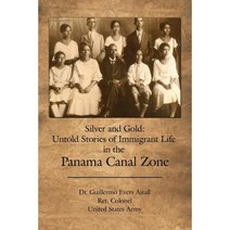 Silver and Gold: Untold Stories of Immigrant Life in the Panama Canal Zone Paperback, Rosedog Books