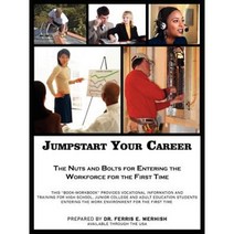 Jumpstart Your Career: The Nuts and Bolts for Entering the Workforce for the First Time Paperback, Authorhouse