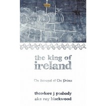 The King of Ireland: The Betrayal of the Prince Paperback, Authorhouse