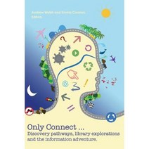 Only Connect ... Discovery Pathways Library Explorations and the Information Adventure Paperback, Innovative Libraries