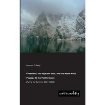 Greenland the Adjacent Seas and the North-West Passage to the Pacific Ocean Paperback, Weitsuechtig